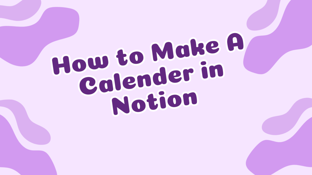how-to-make-calendar-in-notion